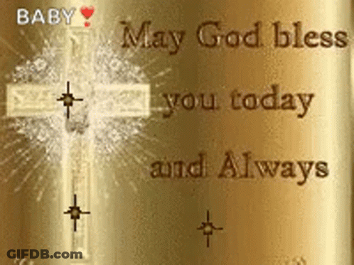 A Gold Background With A Cross And The Words May God Bless You Today And Always . GIF