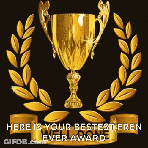 A Gold Trophy With A Laurel Wreath Around It And The Words " Here Is Your Bestest Fren Ever Award " GIF
