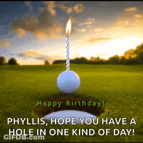 A Golf Ball With A Lit Candle On Top Of It And The Words Happy Birthday Phyllis Hope You Have A Hole In One Kind Of Day GIF