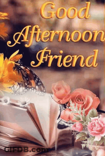 A Good Afternoon Friend Greeting Card With A Book , Roses , And A Butterfly . GIF