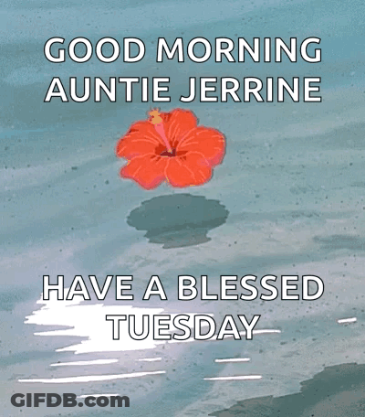 A Good Morning Auntie Jerrine Has A Blessed Tuesday Message GIF