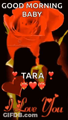 A Good Morning Baby Tara I Love You Card With A Man And Woman Kissing GIF