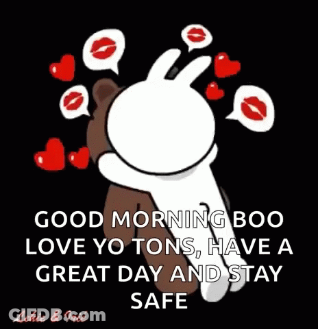 A Good Morning Boo Love Yo Tons Have A Great Day And Stay Safe Message GIF