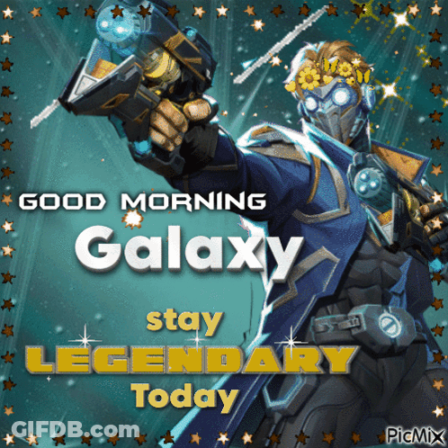A Good Morning Galaxy Stay Legendary Today Picture GIF