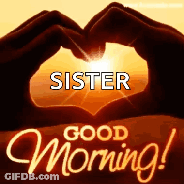 A Good Morning Greeting Card For A Sister With A Heart Made Of Hands . GIF