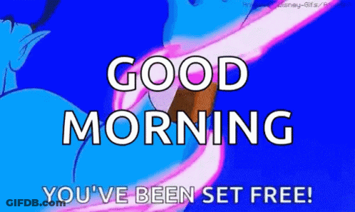 A Good Morning Greeting Card With A Cartoon Character And The Words `` Good Morning You 'Ve Been Set Free ! '' GIF