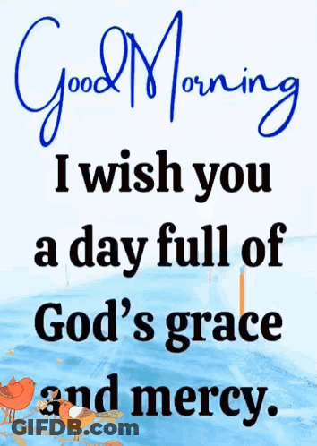 A Good Morning Greeting Card With A Quote About God 'S Grace And Mercy . GIF