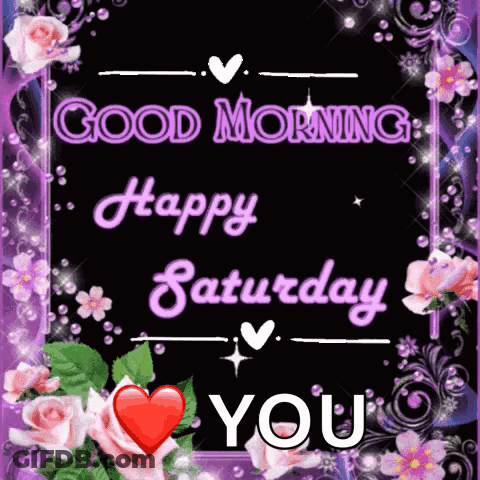 A Good Morning Happy Saturday Card With Flowers And A Heart GIF