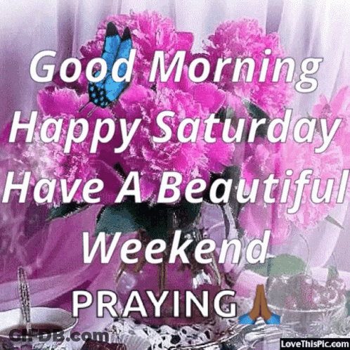 A Good Morning Happy Saturday Have A Beautiful Weekend Praying Greeting Card GIF