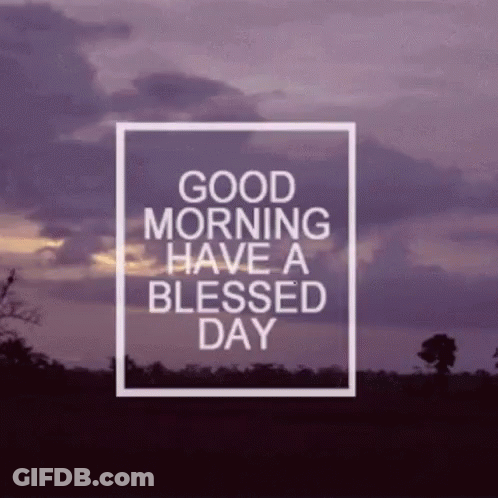 A Good Morning Have A Blessed Day Message With A Purple Sky In The Background GIF