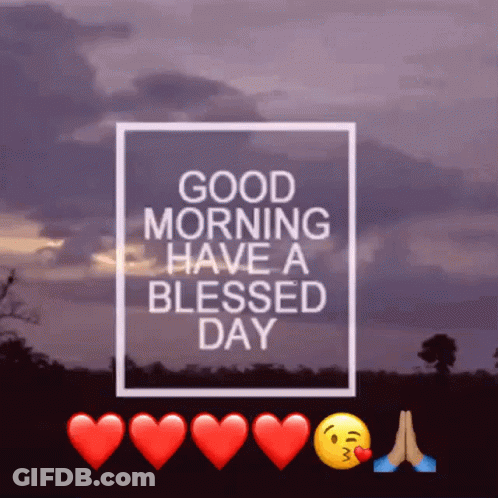 A Good Morning Have A Blessed Day Message With Hearts And Emojis GIF