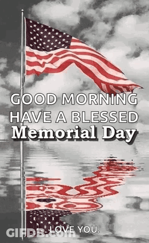 A Good Morning Have A Blessed Memorial Day Message With An American Flag In The Water . GIF