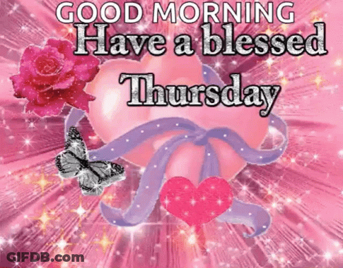 A Good Morning Have A Blessed Thursday Greeting Card With A Pink Heart , Roses And Butterflies . GIF