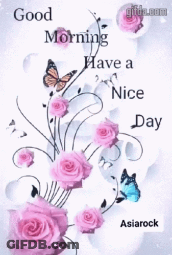 A Good Morning Have A Nice Day Greeting Card With Pink Roses And Butterflies GIF