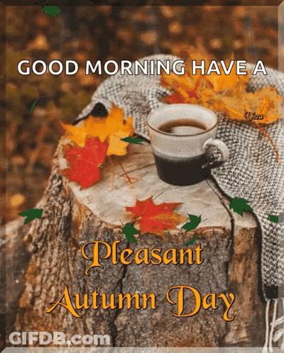 A Good Morning Have A Pleasant Autumn Day Sign With A Cup Of Coffee On A Tree Stump GIF