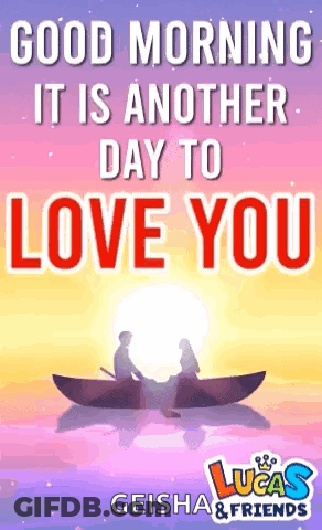 A Good Morning It Is Another Day To Love You . GIF
