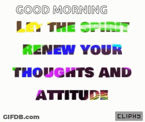 A Good Morning Let The Spirit Renew Your Thoughts And Attitude GIF