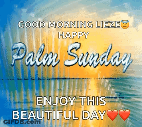 A Good Morning Lieze Happy Palm Sunday Enjoy This Beautiful Day Card GIF