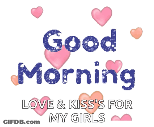 A Good Morning Love And Kiss 'S For My Girls Greeting Card GIF