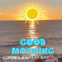 A Good Morning Love You Have A Great Day Greeting Card With A Sun Shining Over The Ocean . GIF
