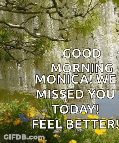 A Good Morning Monica We Missed You Today Feel Better ! GIF
