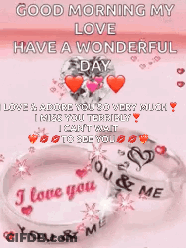A Good Morning My Love Have A Wonderful Day I Love And Adore You So Very Much I Miss You Terribly GIF