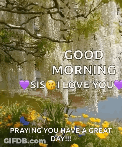 A Good Morning Sis I Love You Praying You Have A Great Day . GIF