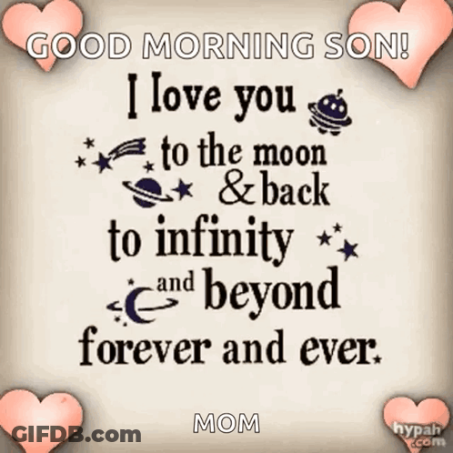 A Good Morning Son Message That Says I Love You To The Moon And Back To Infinity And Beyond Forever And Ever GIF