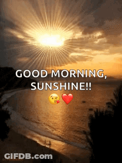 A Good Morning Sunshine Greeting With A Picture Of The Sun Shining Over The Ocean GIF