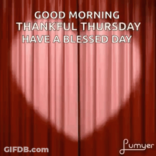 A Good Morning Thankful Thursday Have A Blessed Day Greeting Card With A Heart Shaped Curtain GIF