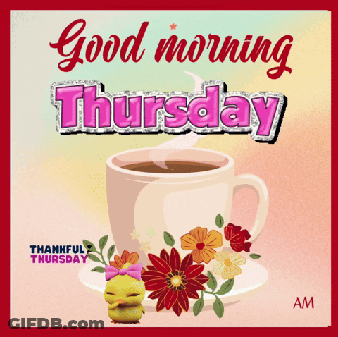 A Good Morning Thursday Greeting Card With A Cup Of Coffee And Flowers GIF