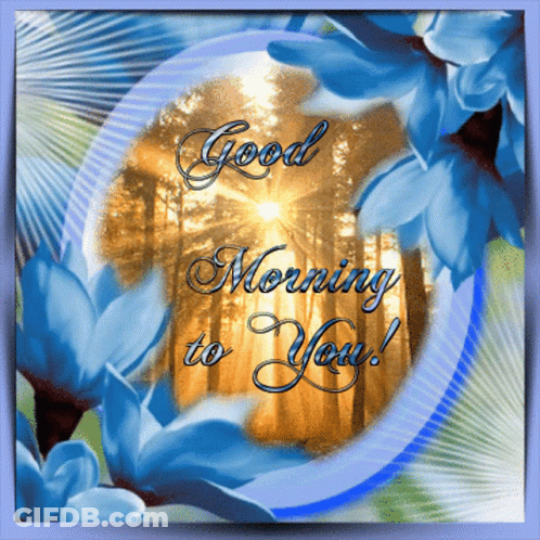 A Good Morning To You Card With Blue Flowers GIF