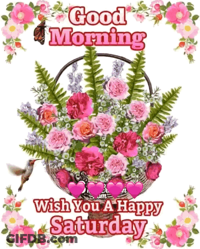 A Good Morning Wish You A Happy Saturday With A Basket Of Flowers And A Hummingbird GIF