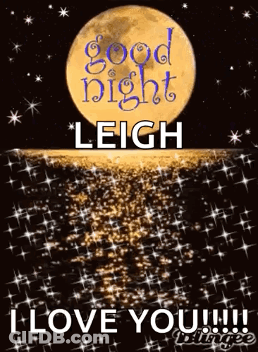 A Good Night Leigh I Love You Greeting Card With A Full Moon GIF