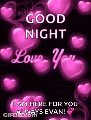 A Good Night Love You I Am Here For You Always Evan . GIF