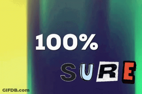 A Graphic That Says 100 % Sure On A Blue And Yellow Background GIF