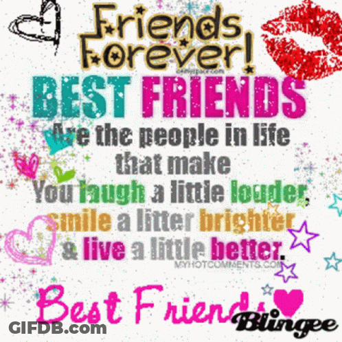 A Graphic That Says Friends Forever Best Friends Are The People In Life That Make You Laugh A Little Louder Smile A Litt GIF