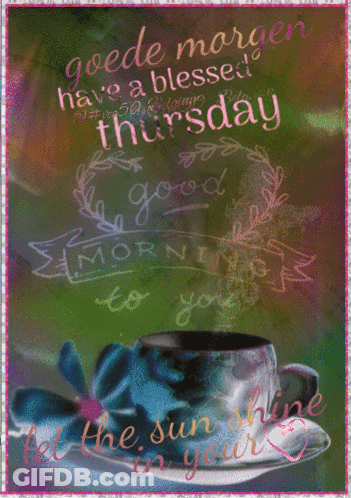 A Graphic That Says Goede Morgen Have A Blessed Thursday With A Cup Of Coffee On A Saucer GIF