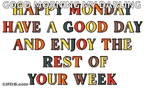 A Graphic That Says " Good Morning My Darling Have A Good Day And Enjoy The Rest Of Your Week " GIF