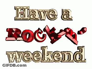 A Graphic That Says `` Have A Rockin ' Weekend '' GIF