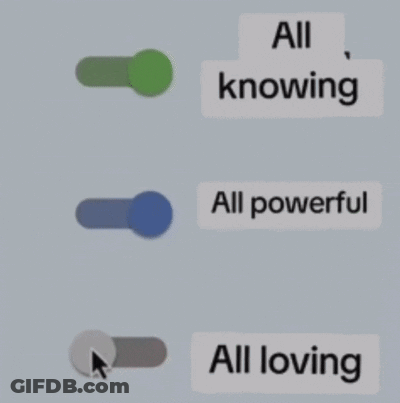 A Gray Background With Buttons That Say All Knowing All Powerful And All Loving GIF