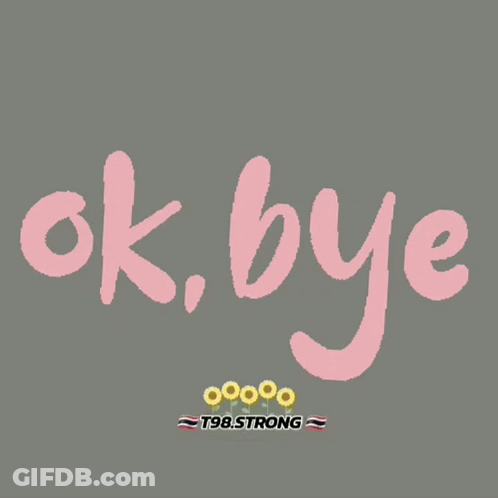 A Gray Background With The Words Ok Bye Written In Pink GIF