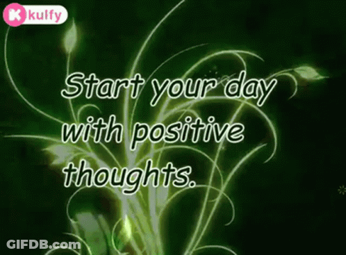 A Green Background With A Quote That Says Start Your Day With Positive Thoughts GIF