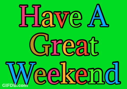 A Green Background With Colorful Text That Says Have A Great Weekend GIF