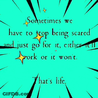 A Green Background With The Words Sometimes We Have To Stop Being Scared That Just Go Work Or It Wont GIF