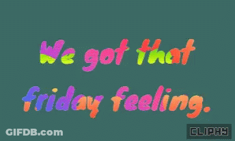 A Green Background With The Words " We Got That Friday Feeling " GIF