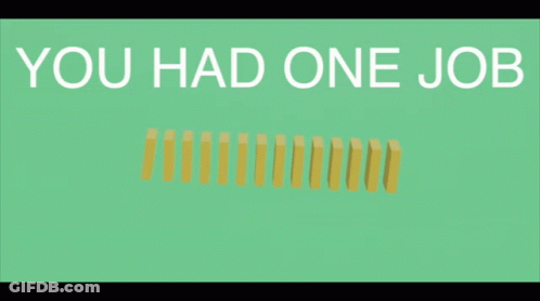 A Green Background With The Words " You Had One Job " On It GIF