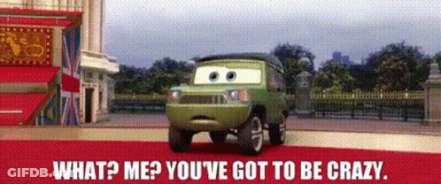 A Green Car Is Driving Down A Red Carpet With The Words `` What ? Me ? You 'Ve Got To Be Crazy '' . GIF