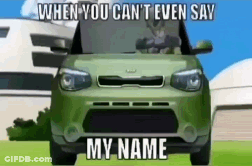 A Green Car With The Words `` When You Can 'T Even Say My Name '' Written On It GIF