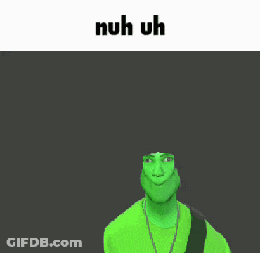 A Green Cartoon Character Is Pointing Up With The Words Nuh Uh Below Him GIF